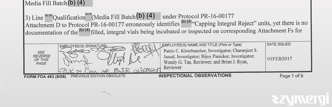 Bijoy Panicker FDA Investigator Wendy G. Tan FDA Investigator Patric C. Klotzbuecher FDA Investigator Brian J. Ryan FDA Investigator Charanjeet Jassal FDA Investigator